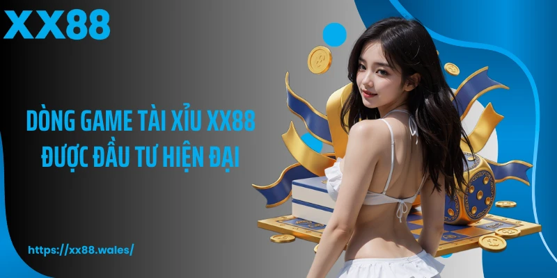 Dòng game tài xỉu XX88 được đầu tư hiện đại