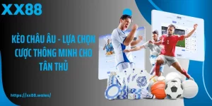 Kèo Châu Âu - Lựa Chọn Cược Thông Minh Cho Tân Thủ