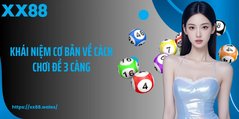 Khái niệm cơ bản về cách chơi đề 3 càng