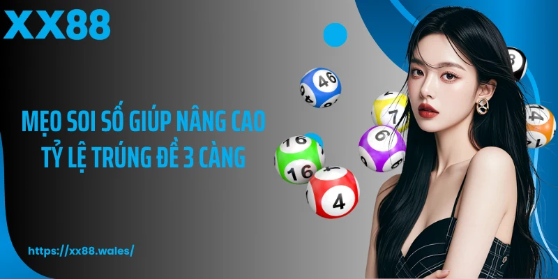 Mẹo soi số giúp nâng cao tỷ lệ trúng đề 3 càng