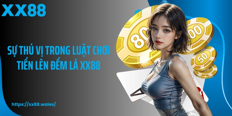 Sự thú vị trong luật chơi tiến lên đếm lá XX88