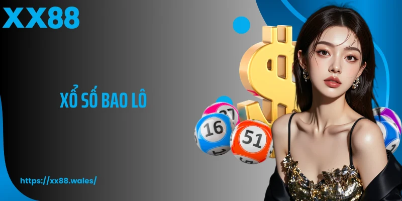 Đánh Xổ Số Bao Lô Như Thế Nào Để Luôn Có Lợi?